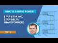 Star-Star and Star-Delta Transformers | What Is 3-Phase Power? -- Part 3