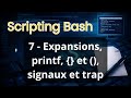 Scripting bash : 7 - Expansions, printf, {} et (), signaux et trap