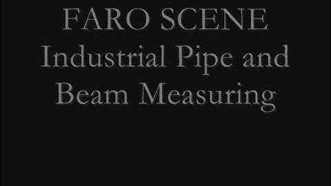 FARO SCENE Industrial Pipe and Beam Measuring