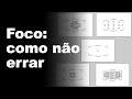 FOCO: como não errar