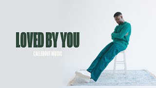 CalledOut Music - Loved By You [Official Lyric Video]