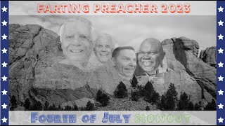 Farting Preacher 2023 - Fourth of July Blowout