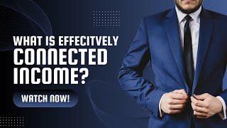 Effectively Connected Income (ECI) Explained | U.S. Tax for Foreign Businesses