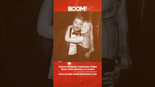 Victoria Beckham Celebrates Father Tony’s 80th Birthday in London. #boom #boomentertainment