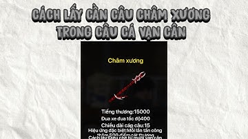 Hướng dẫn lấy cần câu Châm Xương trong CÂU CÁ VẠN CÂN 