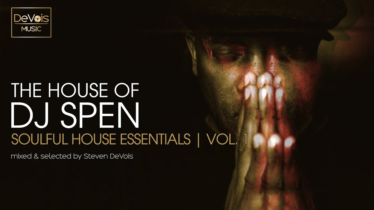 The House Of DJ Spen (Soulful House Essentials | Vol.  1)