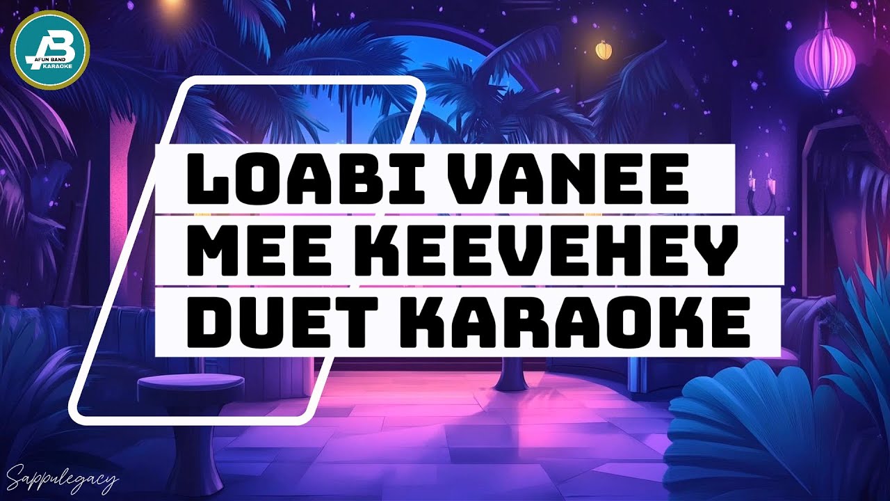 Loabi Vanee Mee Keevehey DUET Karaoke
