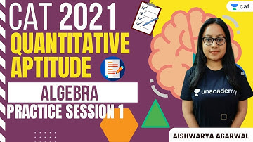 Algebra - : Practice Session 1  | QA | Unacademy CAT | CAT | Aishwarya Agarwal