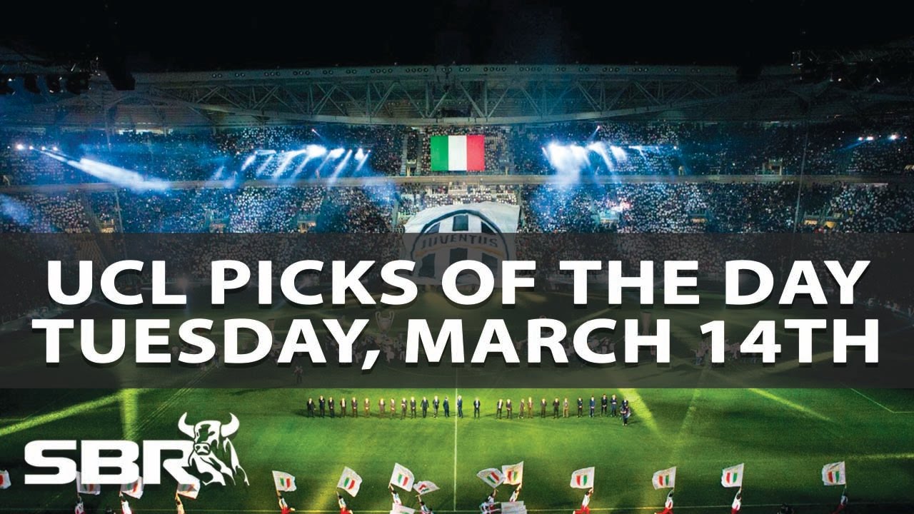 Champions League Picks & Predictions The Bankroll Tues 14th March