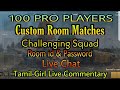 🔴 18+ Stream But No Bad Words | Tamil Girl Commentary Custom Room Matches| 100 Pro Players Challenge