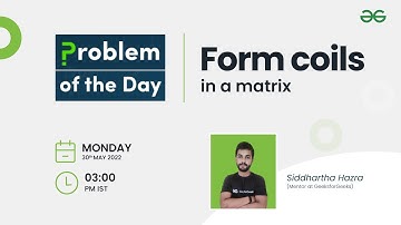 Form coils in a matrix | Problem of the Day: 29/05/22 | Siddharth Hazra