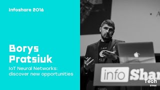 Infoshare 2016: Borys Pratsiuk (Ciklum) - IoT Neural Networks: discover new opportunities