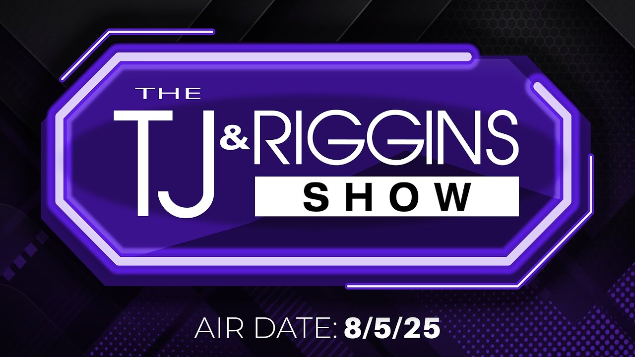 Full Show 08/05/2025 | The TJ & Riggins Podcast and Radio Show! # ...