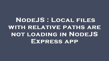 NodeJS : Local files with relative paths are not loading in NodeJS Express app