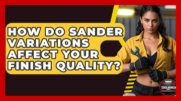 How Do Sander Variations Affect Your Finish Quality? - ToolBench Pros
