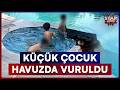 Misafirlikte Kan Donduran Vahşet! Havuzda Oynayan 5 Yaşındaki Çocuğu Vurdular | Star Ana Haber