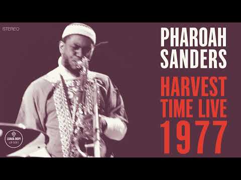 Pharoah Sanders – Harvest Time Live 1977 – Middelheim (Official Audio)