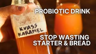 Don't Throw Away Sourdough! Easy Zero-Waste Probiotic Kvass