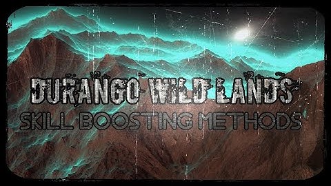 Durango wild lands 📍skill building methods ✔️