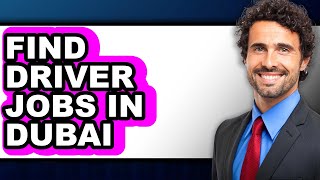 How to Find Driver Jobs in Dubai (only Way)