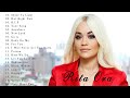 RITA ORA - Most Songs Of Rita Ora - Rita Ora Full Playlist Best Songs 2021