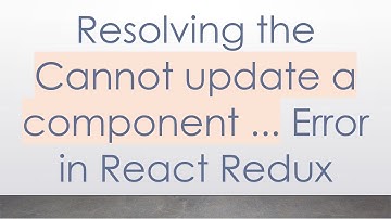Resolving the Cannot update a component ... Error in React Redux