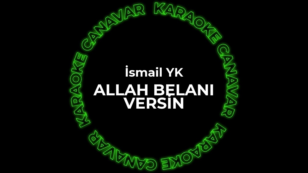 Allah Belanı Versin – İsmail YK karaoke videosu