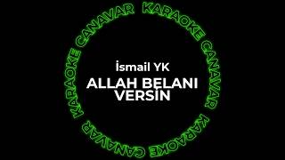 İsmail Yk - Allah Belanı Versin (Karaoke) Karaoke Canavar