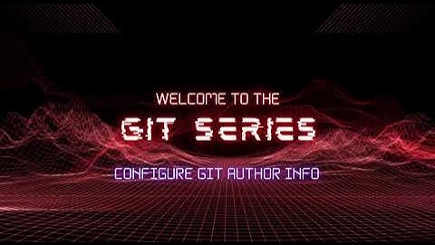 03 Configure Git Author Info