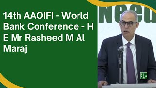 14th AAOIFI – World Bank Conference -  H E  Mr  Rasheed M  Al Maraj