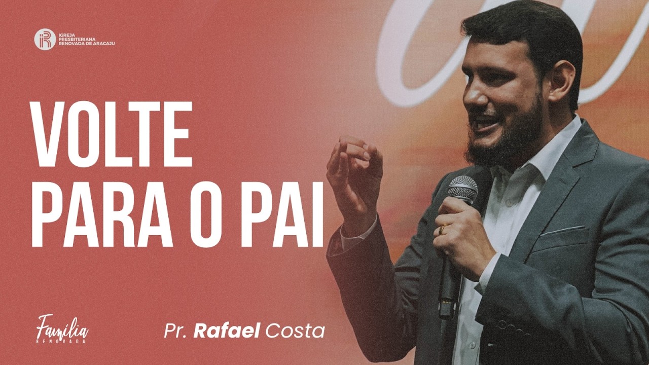 VOLTE PARA O PAI | PR. RAFAEL COSTA