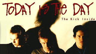 Watch Today Is The Day The Kick Inside video