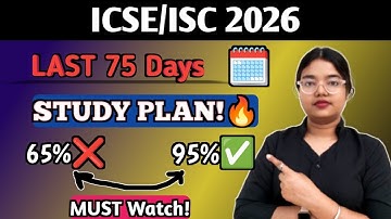 ICSE/ISC 2026 | LAST 75 Days PLAN🔥 for SCORING 100% Marks in BOARD EXAM | Must Watch