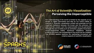 2023 April ACM SIGGRAPH Digital Arts SPARKS - The Art of Scientific Visualization