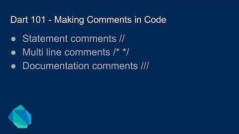 Dart 101 - Making Comments in Code