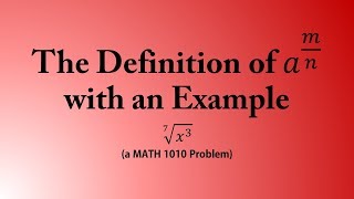 The Definition of 𝑎^(𝑚/𝑛) with an Example (a MATH 1010 Problem)