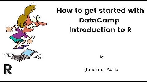 How to get started with Datacamp Introduction to R?