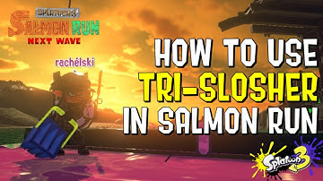 Weapon Guide: Tri-Slosher in Salmon Run (Splatoon 3) (Feat. @CaptainAstronaut )