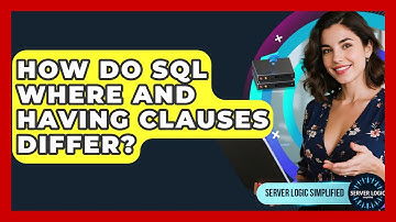 How Do SQL WHERE And HAVING Clauses Differ? - Server Logic Simplified