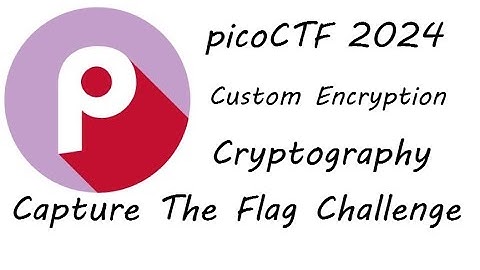 Custom Encryption | Cryptography | picoCTF 2024