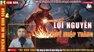 Truyện Ma Đình Soạn kể: LỜI NGUYỀN QUỶ NHẬP TRÀNG - Thầy Lễ Diệt Quỷ Dữ - MC Đình Soạn Official