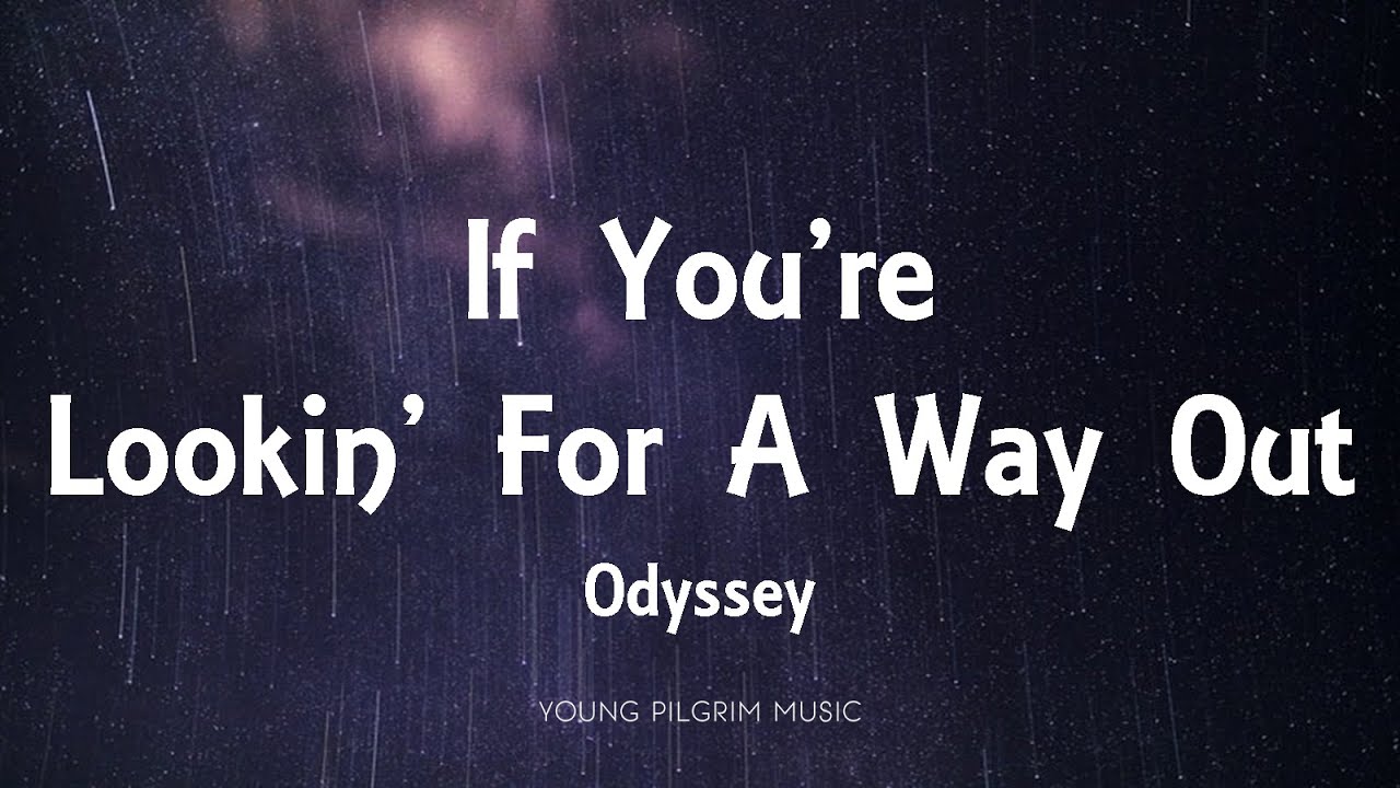 Odyssey - If You're Lookin' For A Way Out (Lyrics)