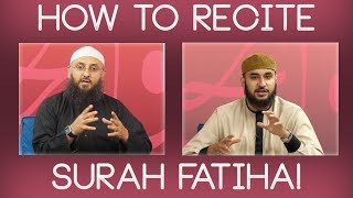 HOW TO CORRECTLY RECITE SURAH FATIHA!