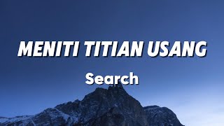 Meniti Titian Usang - Search (Lirik)