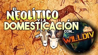 LA REVOLUCIÓN NEOLÍTICA Y LA DOMESTICACIÓN ANIMAL con WILLDIV