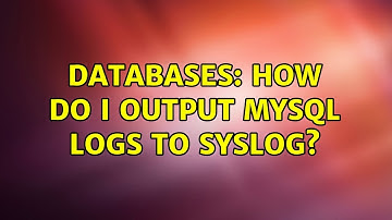 Databases: How do I output MySQL logs to syslog? (3 Solutions!!)