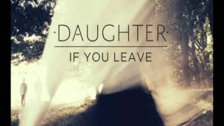 Daughter - If You Leave - Tomorrow chords