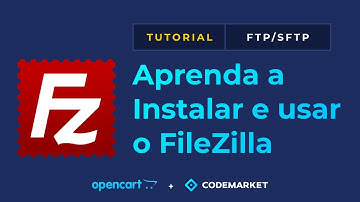 Aprenda a instalar e usar o cliente FTP FileZilla para subir e editar arquivos pelo FTP/SFTP