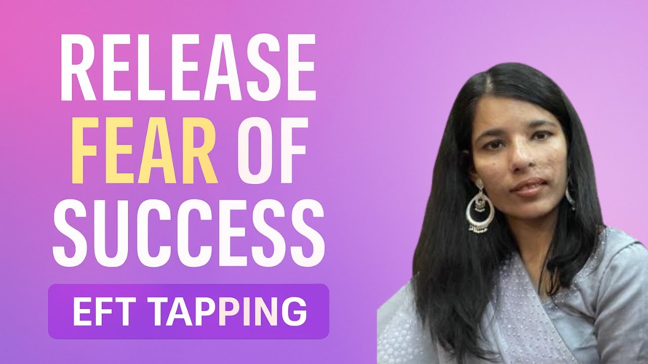 Release Fear of Success with EFT Tapping | Step Into Your Greatness ...