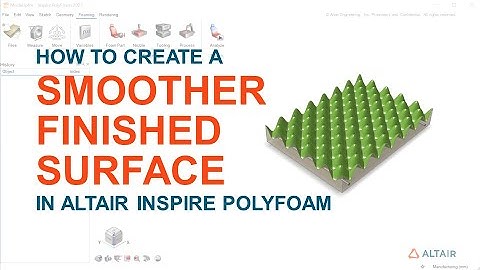 How To Create a Smoother Finished Surface on Your Model with Inspire PolyFoam